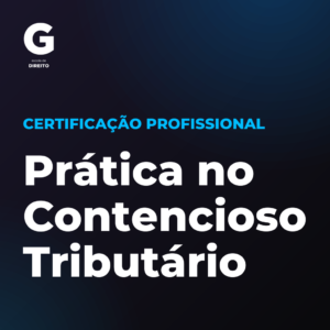 Certificação Profissional em Prática no Contencioso Tributário
