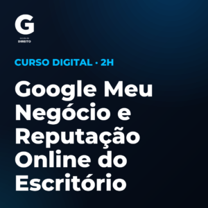 Google Meu Negócio e Reputação Online do Escritório