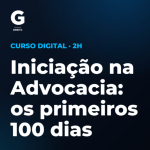 Iniciação na Advocacia: os primeiros 100 dias