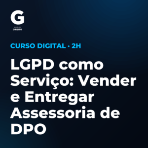 LGPD como Serviço: Vender e Entregar Assessoria de DPO